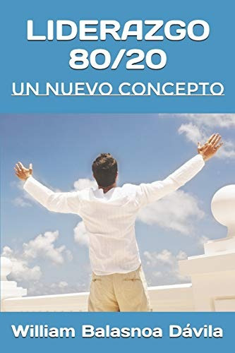 Libro : Liderazgo 80/20 Un Nuevo Concepto  - Balasnoa,...