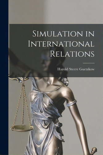 Simulation In International Relations, De Guetzkow, Harold Steere. Editorial Hassell Street Pr, Tapa Blanda En Inglés