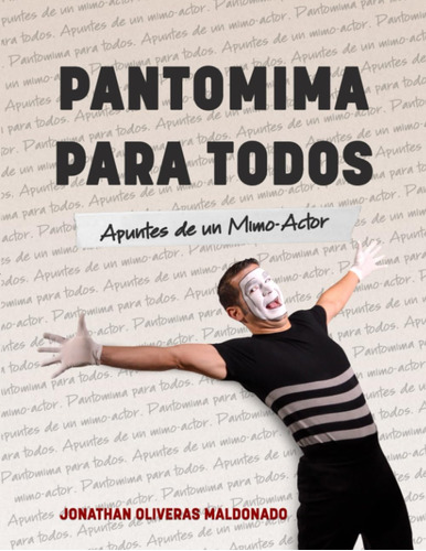 Libro: Pantomima Para Todos: Apuntes De Un Mimo (spanish Edi