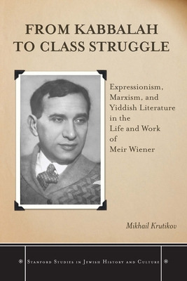 Libro From Kabbalah To Class Struggle: Expressionism, Mar...