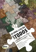 Comprar Globalização Para Todos : Taxação Solidária Sobre Os Fluxos Financeiros Internacionais. De Marcos Antonio Macedo Cintra Pela Instituto De Pesquisa Econômica Aplicada. Ipea (2010)