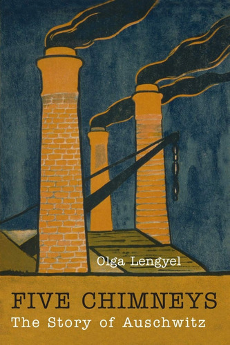 Five Chimneys: The Story Of Auschwitz, De Olga Lengyel. Editorial Martino Fine Books, Tapa Blanda En Inglés, 2019