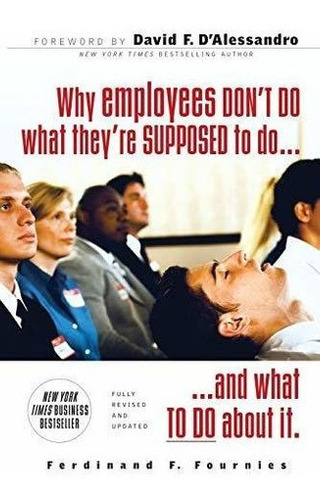 Why Employees Dont Do What Theyre Supposed To And What You 