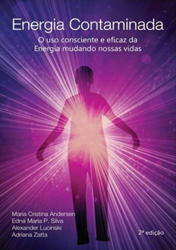 Energia Contaminada - 2ª Ed.: Energia Contaminada - 2ª Ed., De Andersen, Maria Cristina. Editora Scortecci, Capa Mole, Edição 2 Em Português, 2014