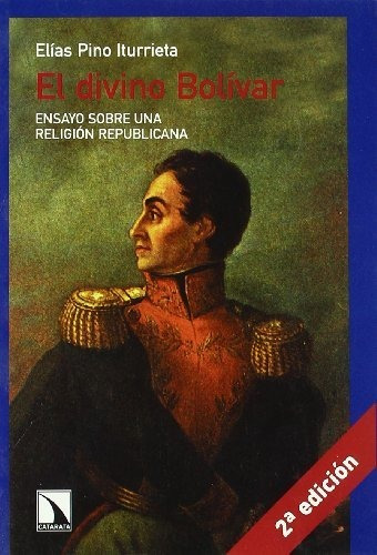 Libro El Divino Bolivar Ensayo Sobre Una Religión Republican