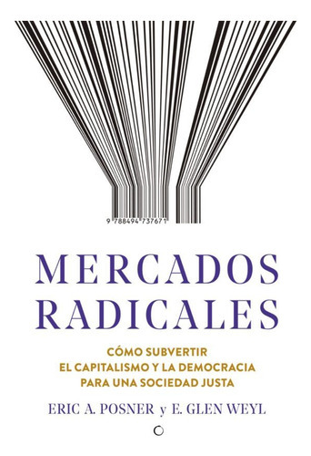 Mercados Radicales, De Posner, Eric; Weyl, Glen. Editorial Antoni Bosch Editor, Tapa Blanda, Edición 2019 En Español
