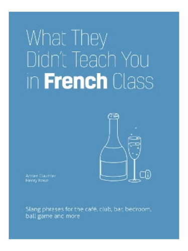 What They Didn't Teach You In French Class - Adrien Cl. Eb18