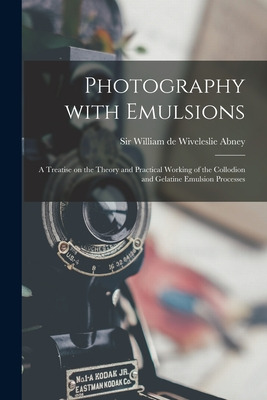 Libro Photography With Emulsions: A Treatise On The Theor...