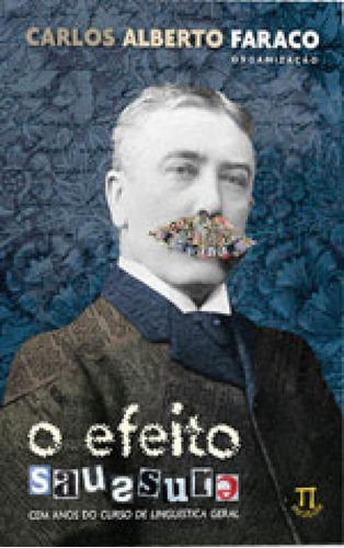 O Efeito Saussure. Cem Anos Do Curso De Linguística Geral: Cem Anos Do Curso De Linguistica Geral, De Faraco, Carlos Alberto. Editora Parabola, Capa Mole, Edição 1ªedição - 2016 Em Português