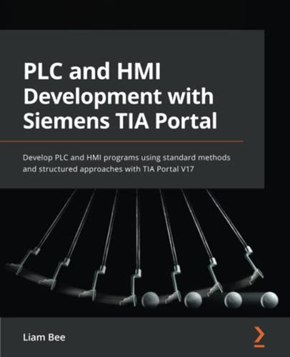Plc And Hmi Development With Siemens Tia Portal: Develop Plc