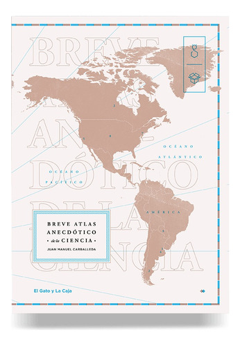 Breve Atlas Anecdótico De La Ciencia