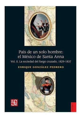 Fuego | País De Un Solo Hombre : El México De Santa Anna.