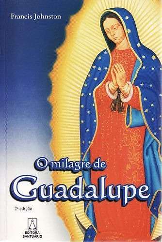 O Milagre De Guadalupe ( Francis Johnston )