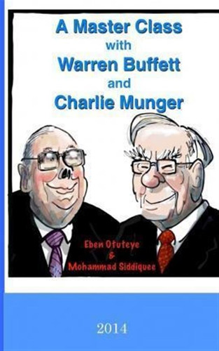 A Master Class With Warren Buffett And Charlie Munger - M...