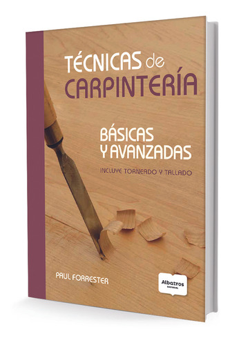 Tecnicas De Carpinteria  - Paul Forrester