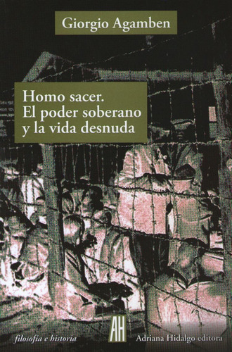 Homo Sacer El Poder Soberano Y La Vida Desnuda 2da edición Giorgio Agamben Editorial Adriana Hidalgo