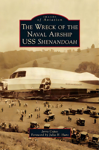 The Wreck Of The Naval Airship Uss Shenandoah, De Copas, Jerry. Editorial Arcadia Pub (sc), Tapa Dura En Inglés