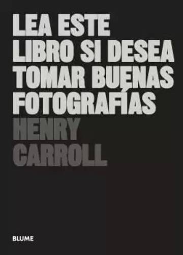 Lea Este Libro Si Desea Tomar Buenas Fotografías -   - *