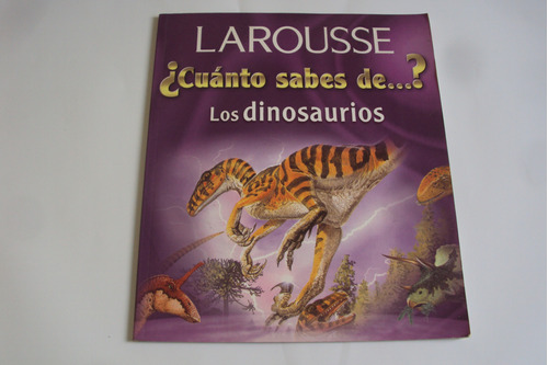 Cuanto Sabes De ...? Los Dinosaurios Larousse