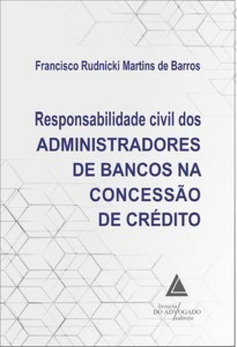 Responsabilidade Civil Dos Administradores De Bancos Na Conc