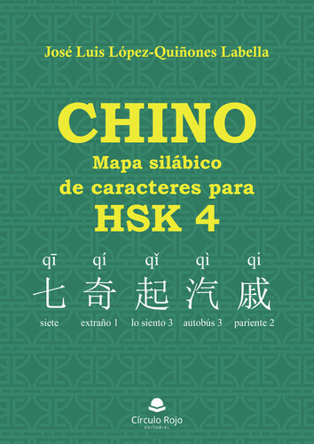 Chino: Mapa Silábico De Caracteres Para Hsk 4, De López-quiñones Labellajosé Luis.. Grupo Editorial Círculo Rojo Sl, Tapa Blanda, Edición 1.0 En Español
