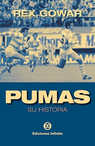 Pumas Su Historia, De Gowar Rex. Editorial Infinito, Tapa Tapa Blanda En Español