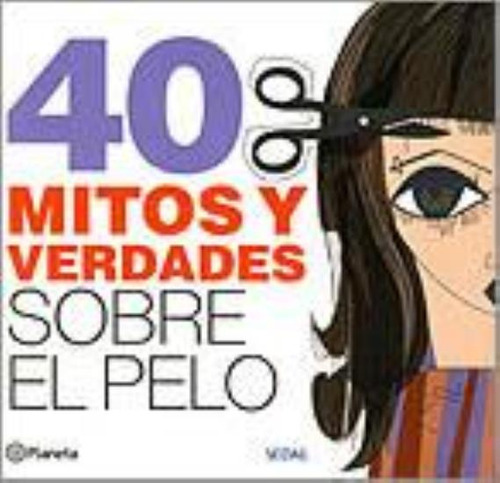 40 Mitos Y Verdades Sobre El Pelo Sedal, De Allami, Diego. Editorial Planeta, Tapa Tapa Blanda En Español