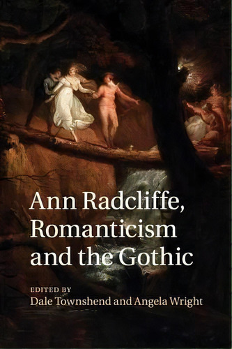 Ann Radcliffe, Romanticism And The Gothic, De Dale Townshend. Editorial Cambridge University Press, Tapa Blanda En Inglés