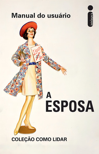 Manual do Usuário - A esposa: Coleção como lidar, de Hazeley, J. A.. Coleção Como Lidar Editorial Editora Intrínseca Ltda., capa dura em português, 2016