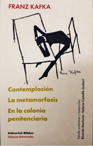 Contemplacion, La Metamorfosis, En La Colonia Penite, De Kafka, Franz. Editorial Biblos En Español