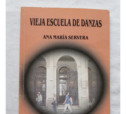 Vieja Escuela De Danzas - Ana Maria Servera El Escriba 2007