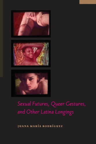 Libro: Sexual Futures, Queer Gestures, And Other Latina 18)