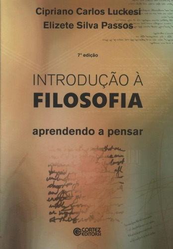 Introdução a filosofia: aprendendo a pensar, de Luckesi, Cipriano Carlos. Editorial Cortez Editora e Livraria LTDA, capa mole em português, 2018