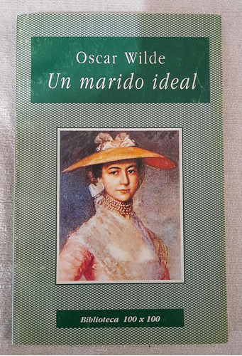 Un Marido Ideal - Oscar Wilde - Biblioteca 100 X 100