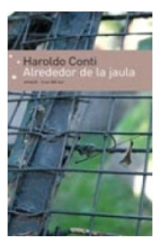 Alrededor De La Jaula Conti Haroldo Emece None