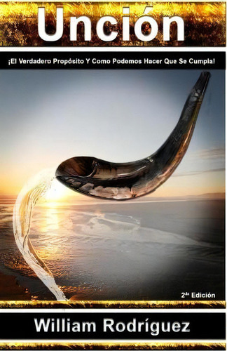 Uncion, De William Rodriguez. Editorial Createspace Independent Publishing Platform, Tapa Blanda En Español