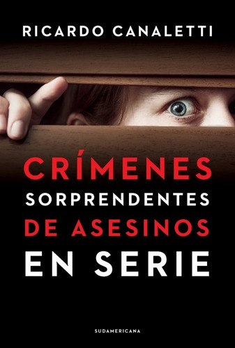 Libro Crimenes Sorprendentes Asesinos En Serie - Canaletti