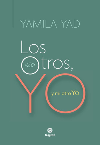 Libro: Los Otros, Yo Y Mi Otro Yo (spanish Edition)