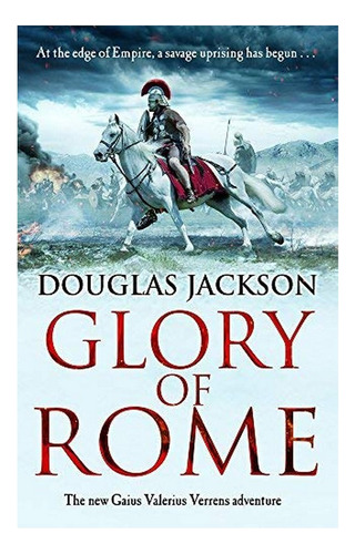 Glory Of Rome - (gaius Valerius Verrens 8): Roman Brita. Eb4