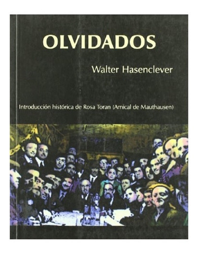 Libro Olvidados De Walter Hasenclever, De Walter Hasenclever. Editorial Barataria, Tapa Blanda En Español