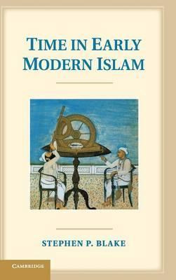 Libro Time In Early Modern Islam - Stephen P. Blake