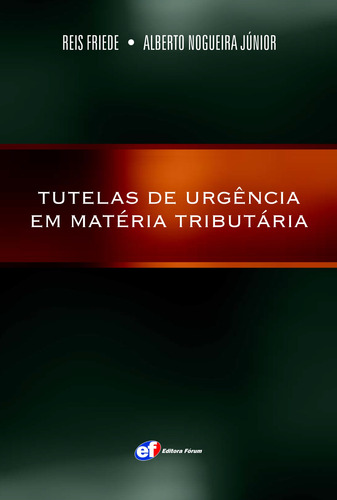 Tutelas de urgência em matéria tributária, de Friede, Reis. Editorial Editora Fórum Ltda, capa mole em português, 2011