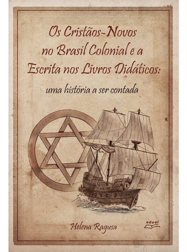 Livro Os Cristãos Novos No Brasil Colonial, De Helena Ragusa. Editora Eduel Em Português