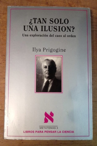 Ilya Prigogine- ¿tan Solo Una Ilusión?