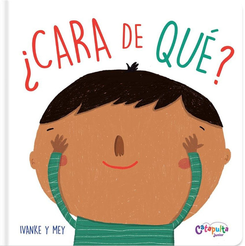 Cara de quê?, de Avanke y Mey. Editorial Catapulta, tapa dura en español, 2019