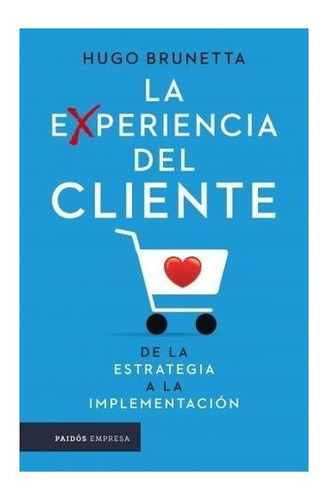 La Experiencia Del Cliente - Hugo Brunetta