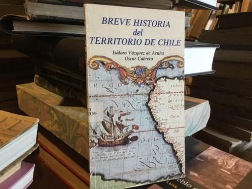 Breve Historia Del Territorio Chile Isidoro Vázquez Firmado