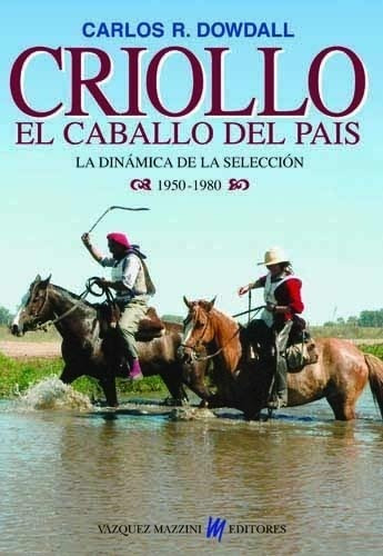 Dowdall: Criollo. Caballo Del País - Dinámica De Selección