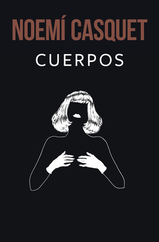 Cuerpos, de Casquet, Noemí. Serie Ediciones B Editorial Ediciones B, tapa blanda en español, 2021