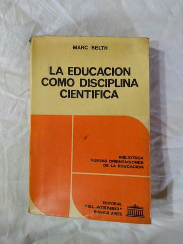 La Educación Como Disciplina Científica - Marc Belth